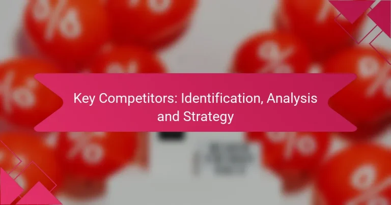 Key Competitors: Identification, Analysis and Strategy