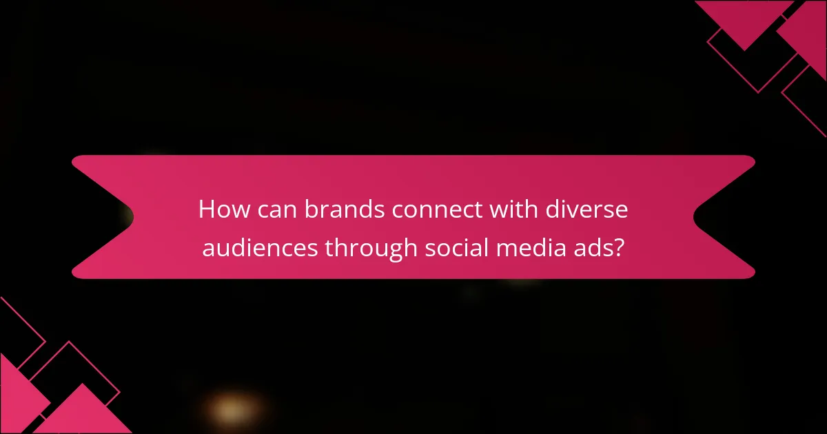 How can brands connect with diverse audiences through social media ads?