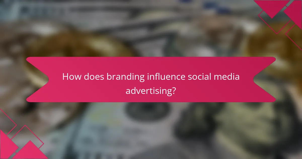How does branding influence social media advertising?