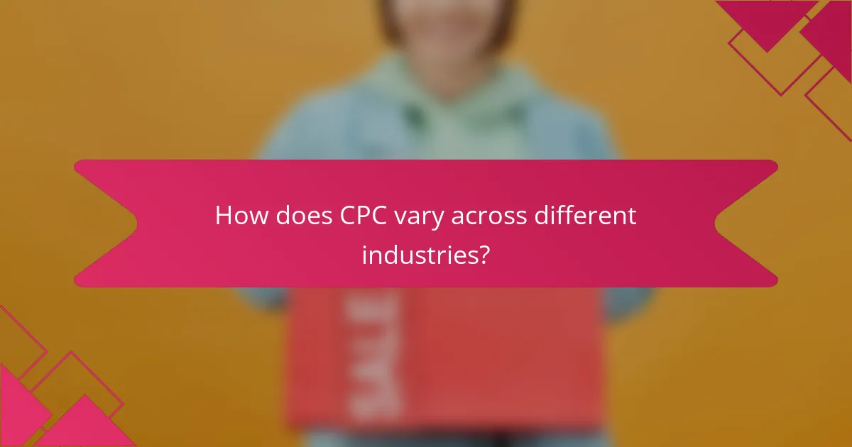 How does CPC vary across different industries?