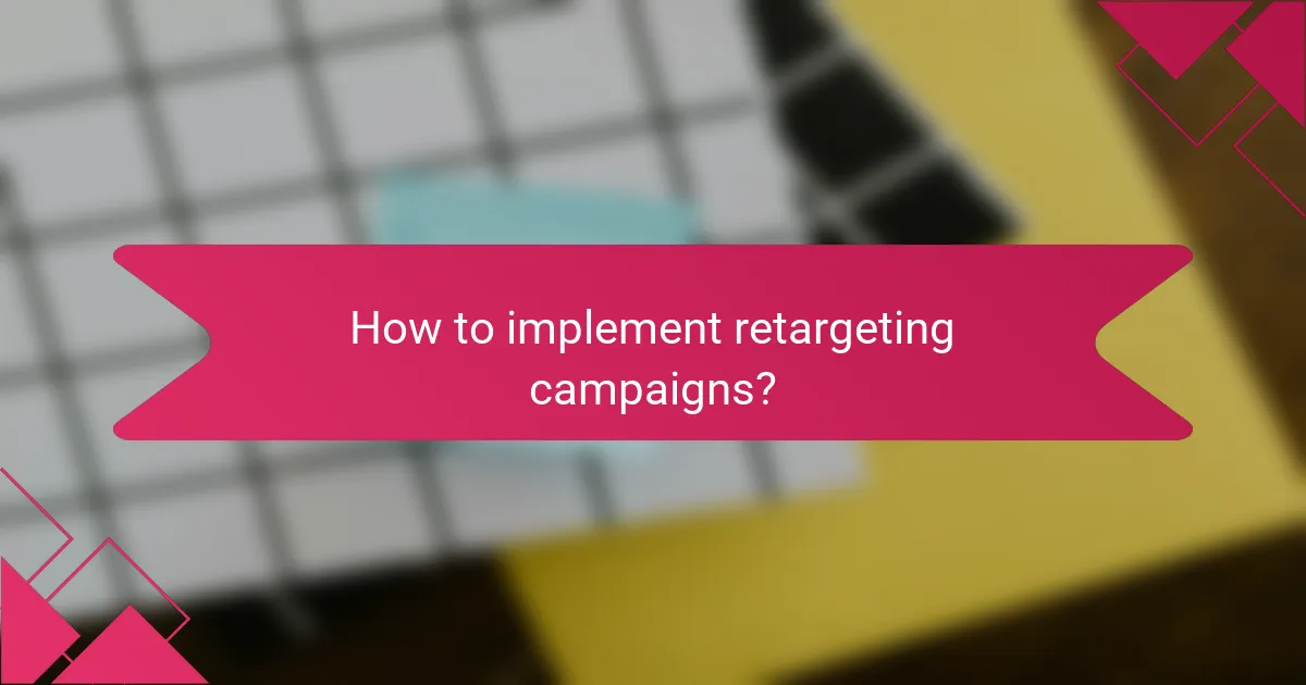 How to implement retargeting campaigns?