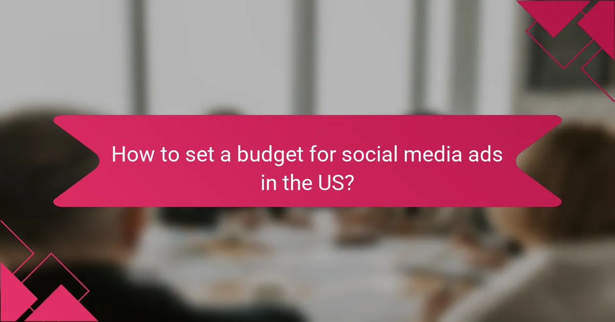 How to set a budget for social media ads in the US?
