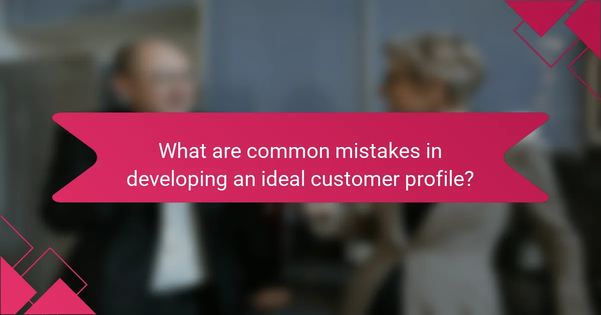 What are common mistakes in developing an ideal customer profile?