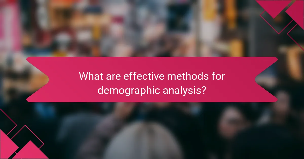 What are effective methods for demographic analysis?