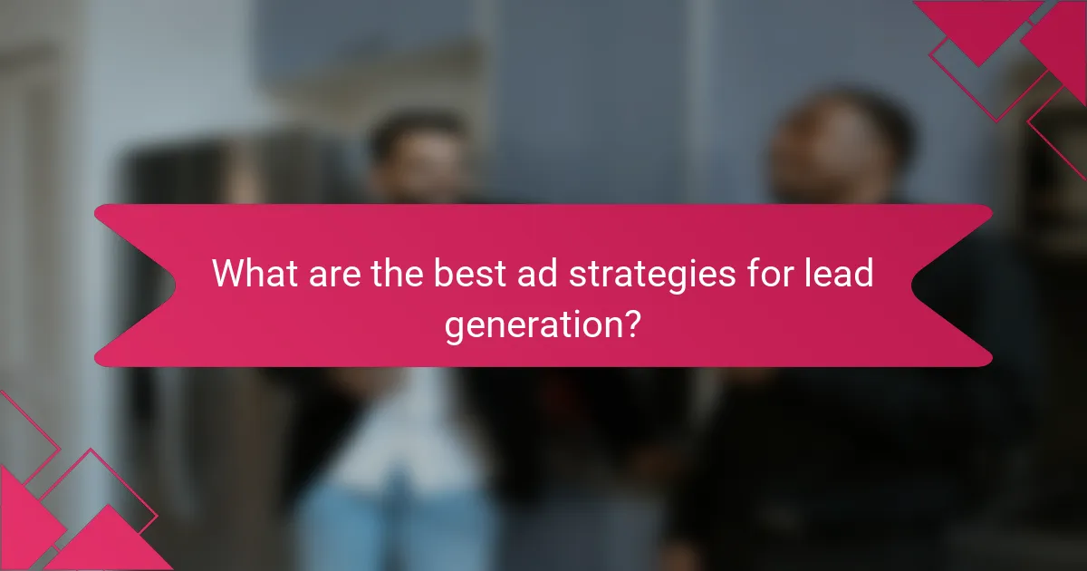 What are the best ad strategies for lead generation?