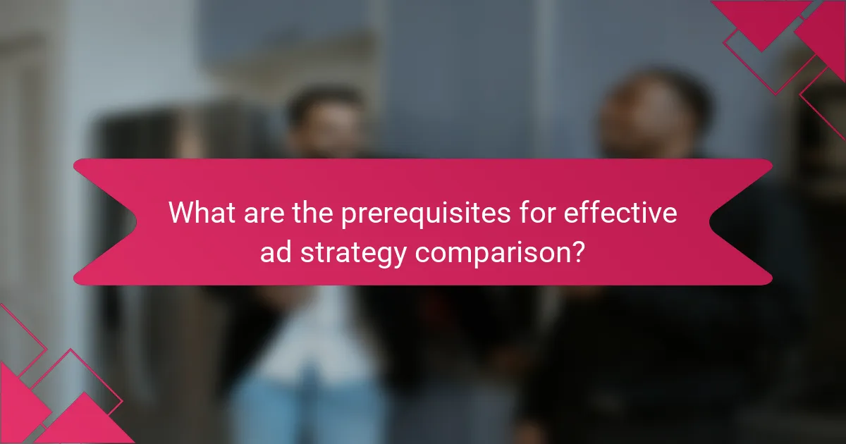 What are the prerequisites for effective ad strategy comparison?