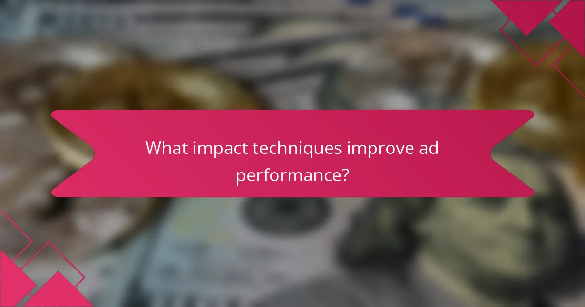 What impact techniques improve ad performance?