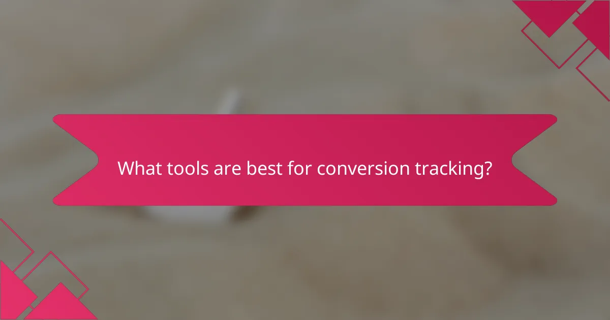 What tools are best for conversion tracking?